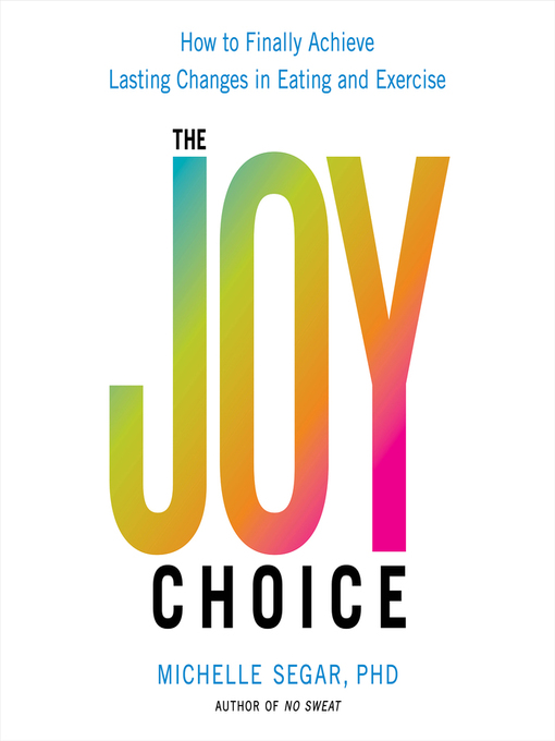 Title details for The Joy Choice by Michelle Segar - Available